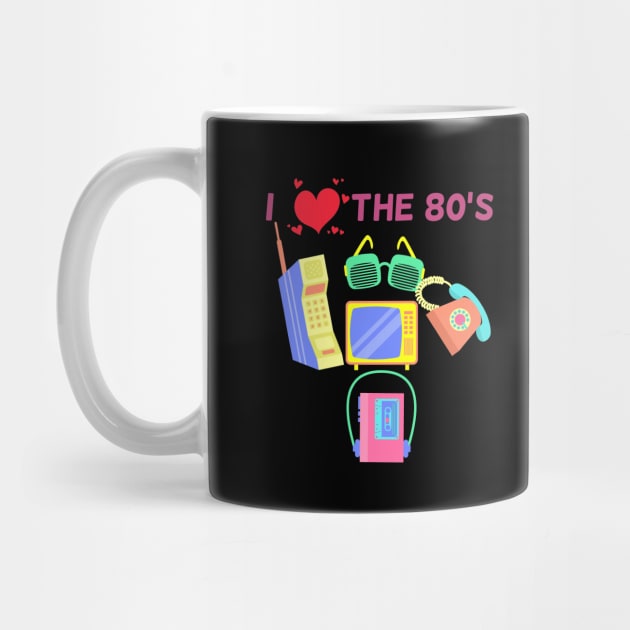 I Love The 80s by Hip City Merch